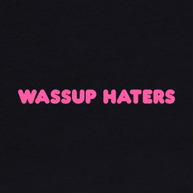 Wassup Haters (Funny, Cool & Simple Pink Soft Font Text) by Graograman